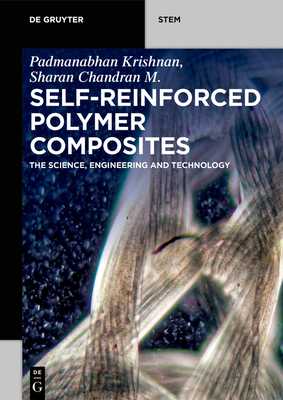 Self-Reinforced Polymer Composites: The Science, Engineering and Technology - Krishnan, Padmanabhan, and Chandran M, Sharan