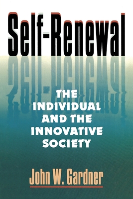 Self Renewal: The Individual and the Innovative Society (Rev) - Gardner, John W