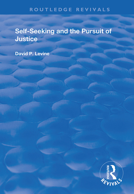 Self-Seeking and the Pursuit of Justice - Levine, David P.