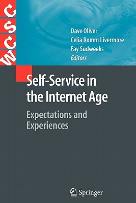 Self-Service in the Internet Age: Expectations and Experiences - Oliver, David, Dr. (Editor), and Romm Livermore, Celia (Editor), and Sudweeks, Fay (Editor)