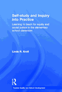 Self-Study and Inquiry Into Practice: Learning to Teach for Equity and Social Justice in the Elementary School Classroom