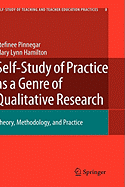 Self-Study of Practice as a Genre of Qualitative Research: Theory, Methodology, and Practice