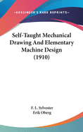 Self-Taught Mechanical Drawing And Elementary Machine Design (1910)