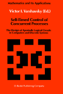 Self-Timed Control of Concurrent Processes: The Design of Aperiodic Logical Circuits in Computers and Discrete Systems