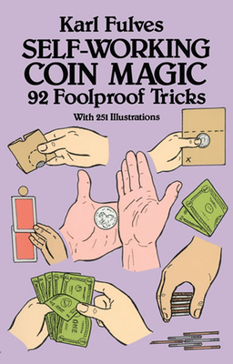 Self-Working Coin Magic: 92 Foolproof Tricks - Fulves, Karl