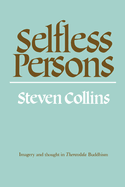 Selfless Persons: Imagery and Thought in Theravada Buddhism