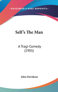 Self's the Man: A Tragi-Comedy (1901)