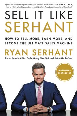 Sell It Like Serhant: How to Sell More, Earn More, and Become the Ultimate Sales Machine - Serhant, Ryan