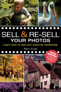Sell & Re-Sell Your Photos: Learn How to Sell Your Pictures Worldwide