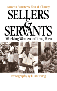 Sellers and Servants: Working Women in Lima, Peru