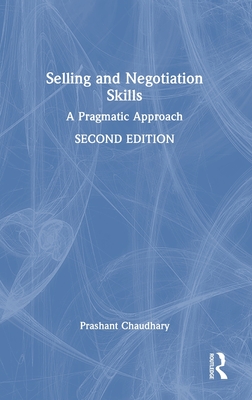 Selling and Negotiation Skills: A Pragmatic Approach - Chaudhary, Prashant