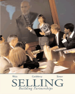 Selling: Building Partnerships W/Goldmine Software - Weitz, Barton A, Professor, and Weitz Barton, and Castleberry, Stephen