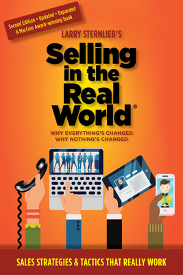Selling in the Real World: Why Everything's Changed, Why Nothing's Changed - Sternlieb, Larry