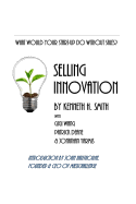 Selling Innovation: A guide to structuring a complete start-up revenue capture process - Yarmis, Jonathan, and Wang, Gigi, and Deane, Patrick