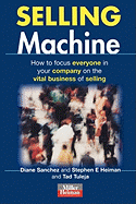 Selling Machine: How to Focus Everyone in Your Company on the Vital Business of Selling