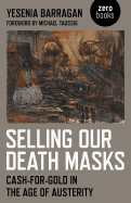 Selling Our Death Masks - Cash-For-Gold in the Age of Austerity