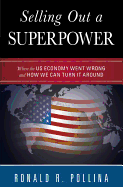 Selling Out a Superpower: Where the U.S. Economy Went Wrong and How We Can Turn It Around