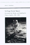 Selling Outer Space: Kennedy, the Media, and Funding for Project Apollo, 1961-1963