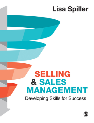 Selling & Sales Management: Developing Skills for Success - Spiller, Lisa