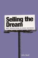 Selling the Dream: Why Advertising Is Good Business