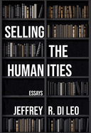 Selling the Humanities: Essays