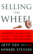 Selling the Wheel: Choosing the Best Way to Sell for You, Your Company, and Your Customers