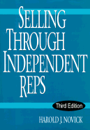 Selling Through Independent Reps - Novick, Harold J