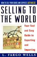 Selling to the World: Your Fast and Easy Guide to Exporting and Importing