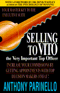 Selling to VITO: The Very Important Top Officer - Parinello, Anthony (Introduction by), and Waitley, Denis, Dr. (Foreword by)