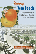 Selling Vero Beach: Settler Myths in the Land of the As and Seminole