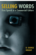 Selling Words: Free Speech in a Commercial Culture