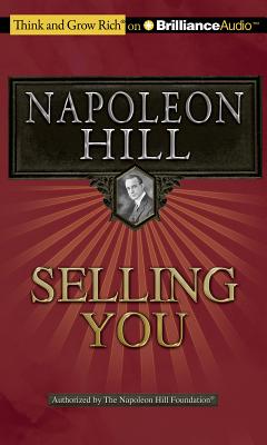 Selling You - Hill, Napoleon, and Slattery, Joe (Read by), and Hill, Napoleon (Read by)