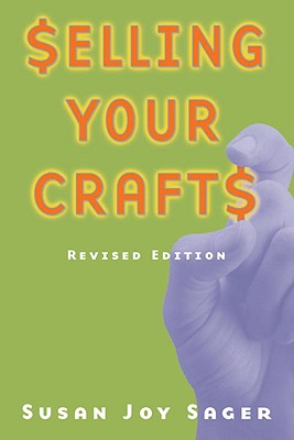 Selling Your Crafts - Sager, Susan Joy