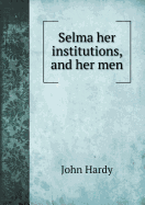 Selma Her Institutions, and Her Men