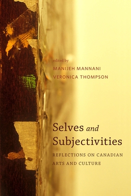 Selves and Subjectivities: Reflections on Canadian Arts and Culture - Mannani, Manijeh (Editor)