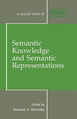 Semantic Knowledge and Semantic Representations: A Special Issue of Memory - McCarthy, Rosaleen A