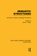 Semantic Structures (Rle Linguistics B: Grammar): Advances in Natural Language Processing