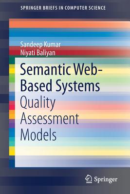 Semantic Web-Based Systems: Quality Assessment Models - Kumar, Sandeep, and Baliyan, Niyati