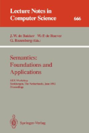 Semantics: Foundations and Applications: Rex Workshop, Beekbergen, the Netherlands, June 1-4, 1992. Proceedings