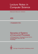 Semantics of Systems of Concurrent Processes: Litp Spring School on Theoretical Computer Science, La Roche Posay, France, April 23-27, 1990 Proceedings