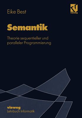Semantik: Theorie Sequentieller Und Paralleler Programmierung - Best, Eike