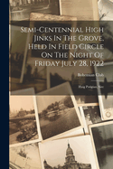 Semi-centennial High Jinks In The Grove, Held In Field Circle On The Night Of Friday July 28, 1922: Haig Patigian, Sire