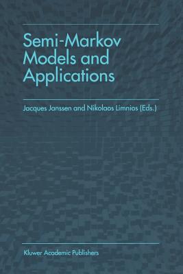 Semi-Markov Models and Applications - Janssen, Jacques (Editor), and Limnios, Nikolaos (Editor)