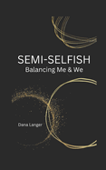 Semi-Selfish: Balancing Me & We
