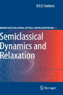 Semiclassical Dynamics and Relaxation - Crothers, D S F