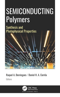 Semiconducting Polymers: Synthesis and Photophysical Properties - Domingues, Raquel Aparecida (Editor), and Do Amaral Corra, Daniel Henrique (Editor)