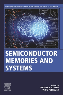 Semiconductor Memories and Systems - Redaelli, Andrea (Editor), and Pellizzer, Fabio (Editor)