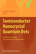 Semiconductor Nanocrystal Quantum Dots: Synthesis, Assembly, Spectroscopy and Applications