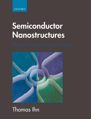 Semiconductor Nanostructures: Quantum States and Electronic Transport - Ihn, Thomas