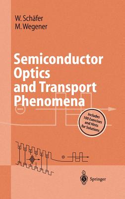 Semiconductor Optics and Transport Phenomena - Schfer, Wilfried, and Wegener, Martin